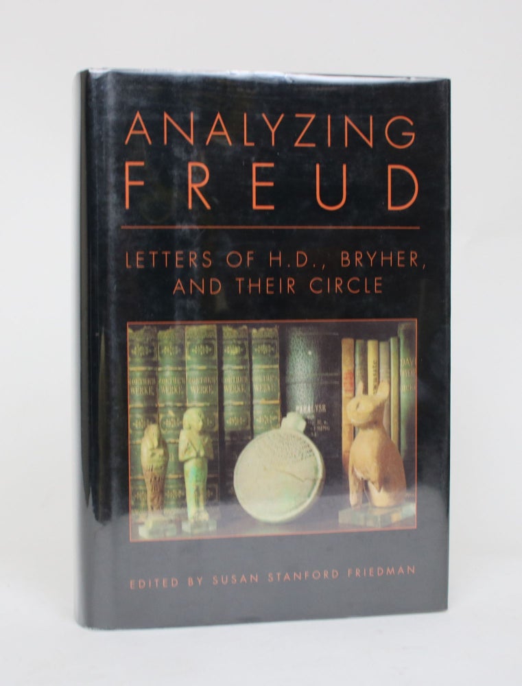 Item #006474 Analyzing Freud: Letters of H.D., Bryher, and Their Circle. Susan Stanford Friedman.