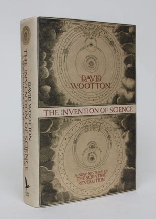 Item #006476 The Invention of Science: A New History of The Scientific Revolution. David Wootton