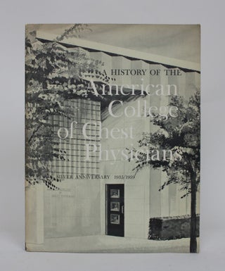 Item #006483 A History of The American College of Chest Physicians: Silver Anniversary,...