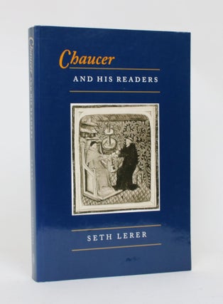 Item #006487 Chaucer and His Readers: Imagining the Author in Late-Medieval England. Seth Lerer