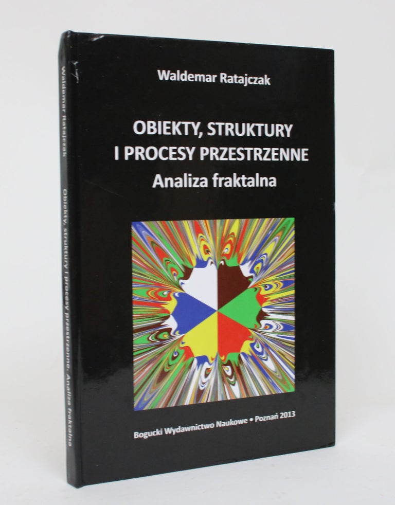 Item #006490 Obiekty, Struktury I Procesy Przestrzenne. Analiza Fraktalna. Waldemar Ratajczak.