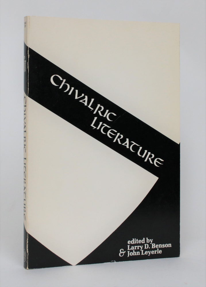Item #006498 Chivalric Literature: Essays on Relations Between Literature & Life in the Later Middle Ages. Larry D. Benson, John Leyerle.