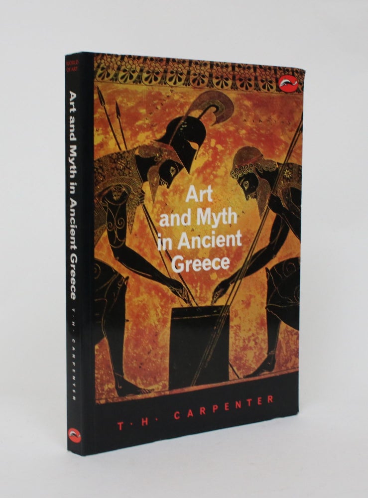 Item #006518 Art and Myth in Ancient Greece. Thomas H. Carpenter.