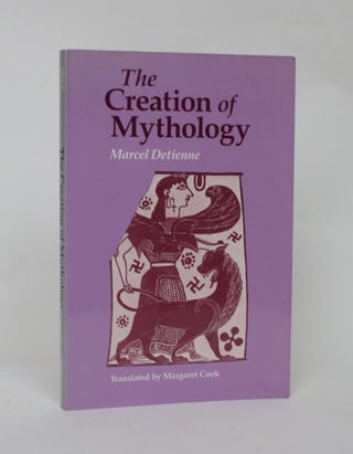Item #006519 The Creation of Mythology. Marcel Detienne