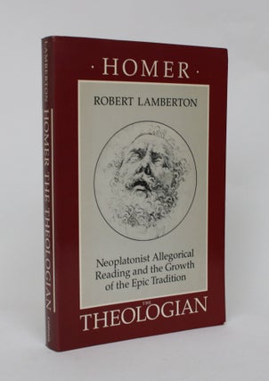 Item #006520 Homer The Theologian: Neoplatonist Allegorical Reading and the Growth of the Epic...