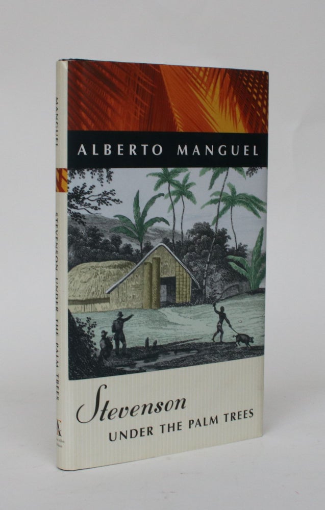 Item #006529 Stevenson Under the Palm Trees. Alberto Manguel.