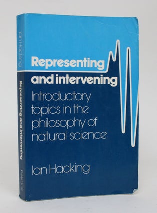 Item #006534 Representing and Intervening: Introductory Topics in the Philosophy of Natural...