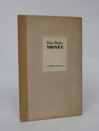 Item #006546 Other People's Money: An Outside View of Trusts and Investments. Stephen Leacock