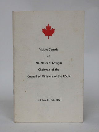 Visit to Canada of Mr. Alexei N. Kosygin, Chairman of the Council of Ministers of The USSR, October 17-25, 1971