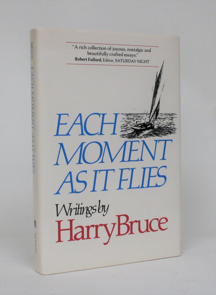 Item #006573 Each Moment as it Flies. Harry Bruce.