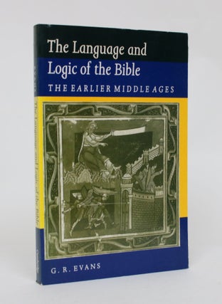 Item #006579 The Language and Logic of the Bible: The Earlier Middle Ages. G. R. Evans