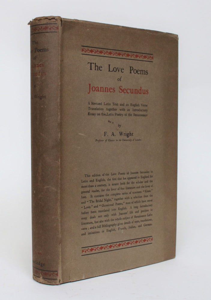 Item #006598 The Love Poems of Joannes Secundus: A revised Latin text and an English verse translation, together with an introductory essay on the Latin poetry of the Renaissance. Frederic Adam, introduction translation, Joannes Secundus, F. A. Wright.