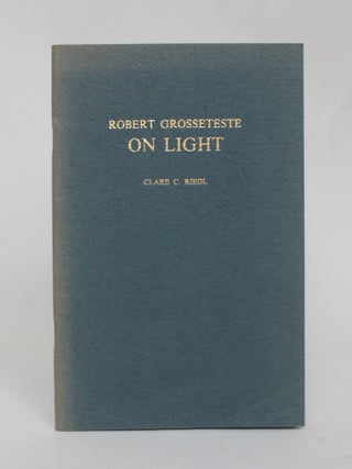 Item #006607 Robert Grosseteste: On Light (De Luce). Clare C. Riedl