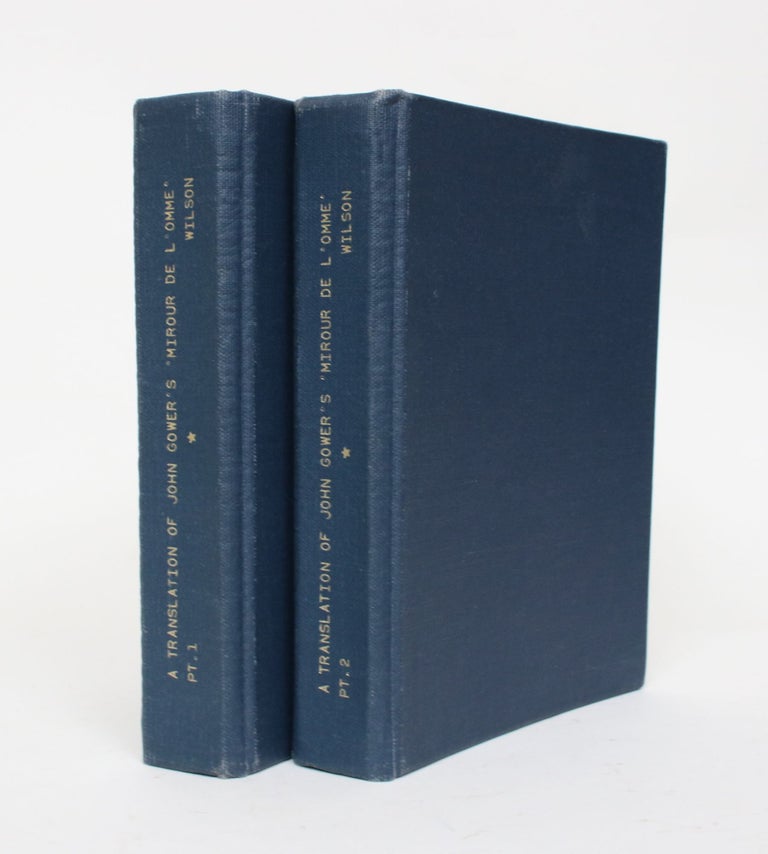 Item #006611 A Translation Of John Gower's "Mirour De L'Omme": A Dissertation, Submitted to The Faculty of the University Of Miami in Partial Fulfillment of the Requirements for the degree of Doctor Of Philosophy [2 vol]. William Burton Wilson.