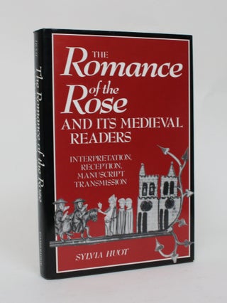 Item #006634 The Romance of the Rose and Its medieval Readers: Interpretation, Reception, and...