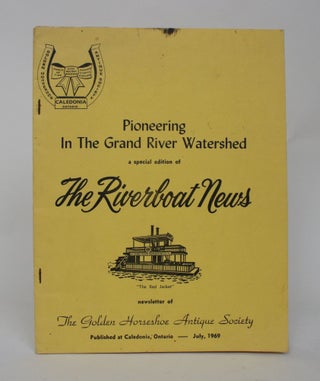 Item #006635 Pioneering in the Grand River Watershed: a Special Edition of the Riverboat News...