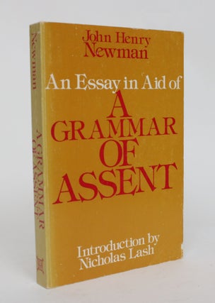 Item #006778 An Essay in Aid of A Grammar of Assent. John Henry Newman