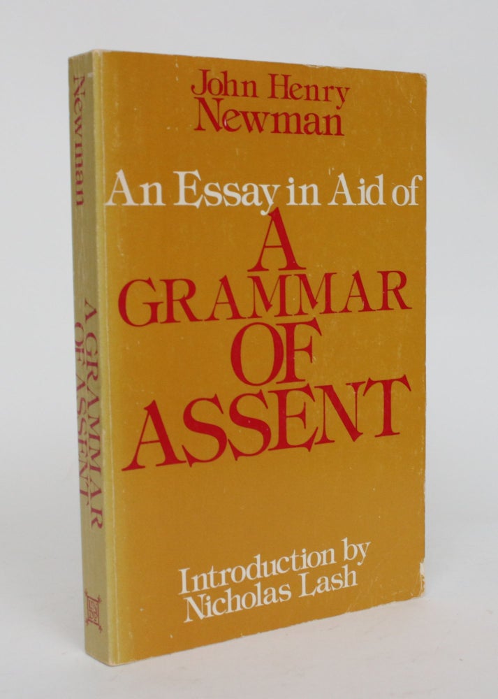 Item #006778 An Essay in Aid of A Grammar of Assent. John Henry Newman.