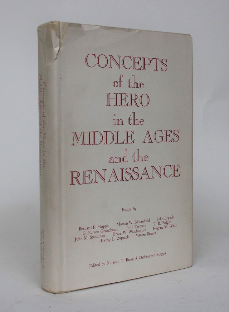 Item #006788 Concepts of The Hero in The Middle Ages and the Renaissance: Papers of the Fourth and Fifth Annual Conferences of The Center for Medieval and Early Renaissance Studies, State University of New York at Binghampton, 2-3 May 1970, 1-2 May 1971. Norman T. And Christopher Reagan Burns.