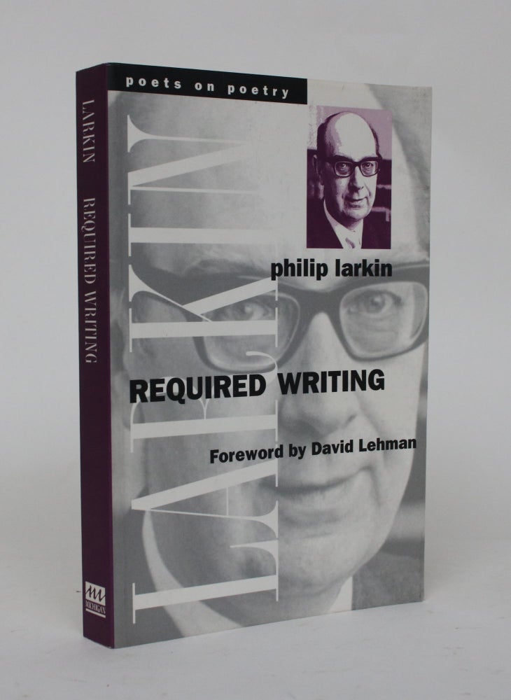 Item #006795 Required Writing: Miscellaneous Pieces 1955 - 1982. Philip Larkin.