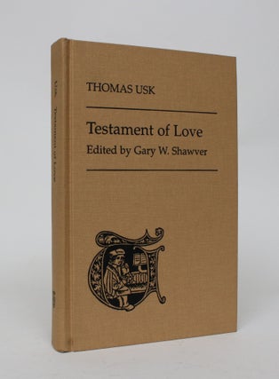 Item #006824 Testament of Love. Thomas Usk, Gary W. Shawver