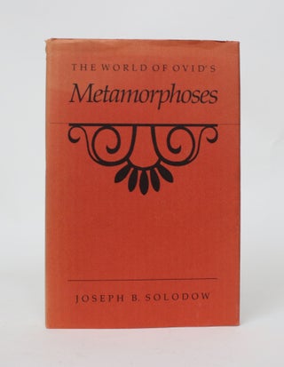 Item #006841 The World of Ovid's Metamorphoses. Joseph B. Solodow