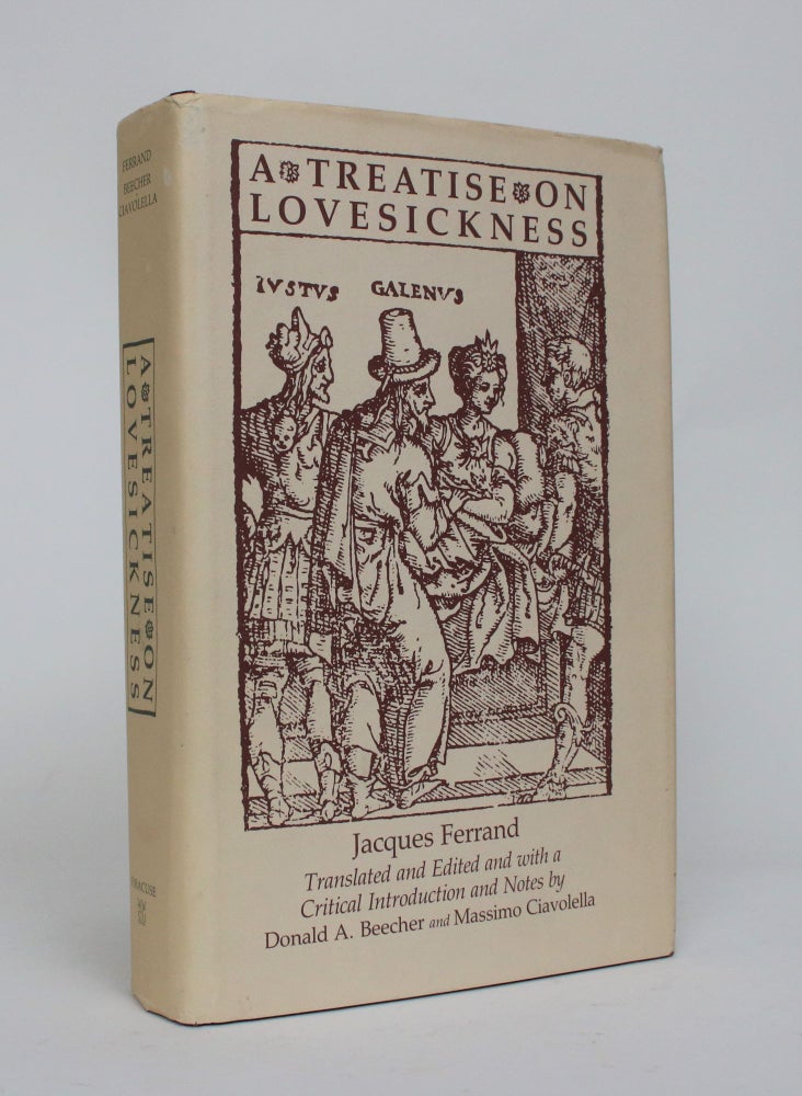 Item #006851 A Treatise on Lovesickness. Jacques Ferrand, Donald A. And Massimo Ciavolella Beecher, edited and.
