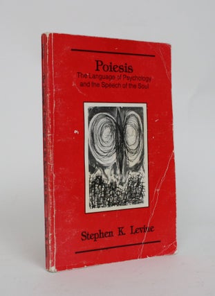 Item #006852 Poiesis: The Language of Psychology and the Speech of the Soul. Stephen K. Levine