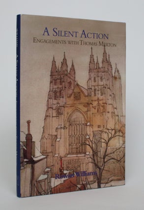 Item #006885 A Silent Action: Engagements with Thomas Merton. Rowan Williams
