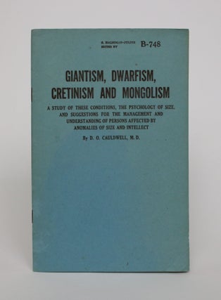 Item #006897 Giantism, Dwarfism, Cretinism and Mongolism: A Study Of These Conditions, the...