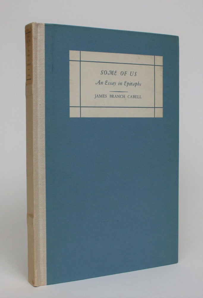 Item #006912 Some Of Us: An Essay in Epitaphs. James Branch Cabell.