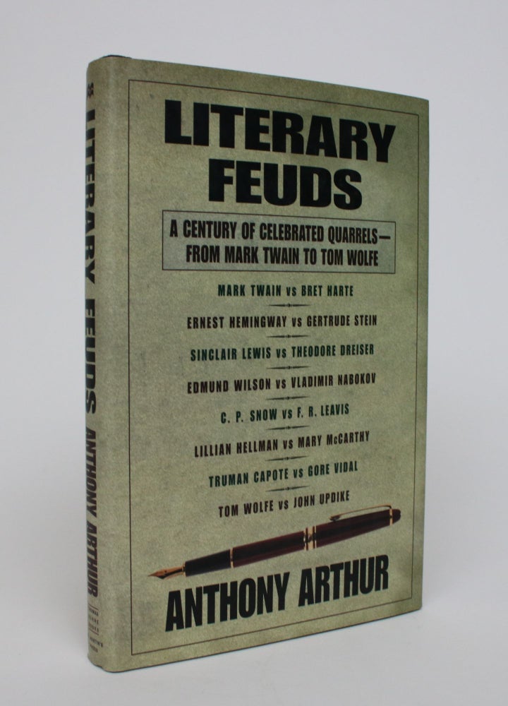 Item #006923 Literary Feuds: A Century of Celebrated Quarrels - From Mark Twain to Tom Wolfe. Anthony Arthur.