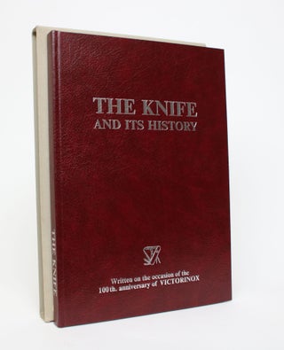 Item #006933 The Knife and Its History: Written on the Occasion of the 100th Anniversary of...