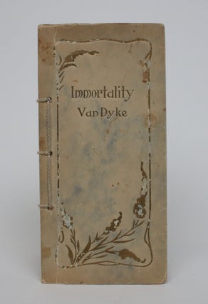 Item #006939 Immortality. Henry Van Dyke