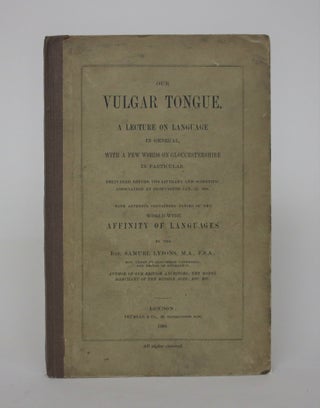Item #006956 Our Vulgar Tongue. A Lecture on Language in General, with a Few Words on...