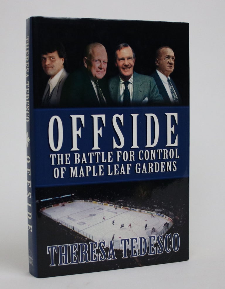 Item #006982 Offside: The Battle for Control of Maple Leaf Gardens. Theresa Tedesco.
