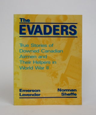 Item #006986 The Evaders: True Stories of Downed Canadian Airmen and Their Helpers in World War...