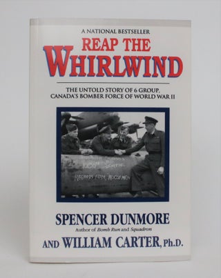 Item #006987 Reap the Whirlwind: The Untold Story of 6 Group, Canada's Bomber Force Of World War...