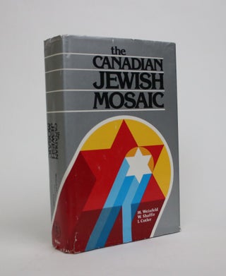 Item #006993 The Canadian Jewish Mosaic. Morton Weinfeld, William Shaffir, Irwin Cotler