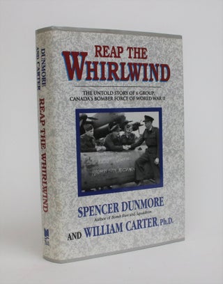 Item #006999 Reap the Whirlwind: The Untold Story of 6 Group, Canada's Bomber Force of World War...