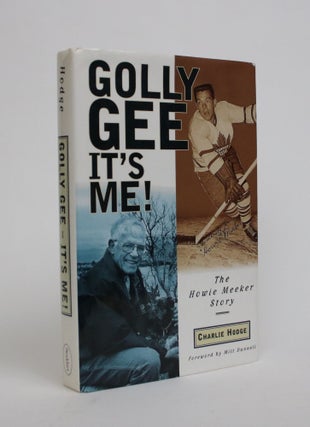 Item #007000 Golly Gee, It's Me! The Howie Meeker Story. Charlie Hodge