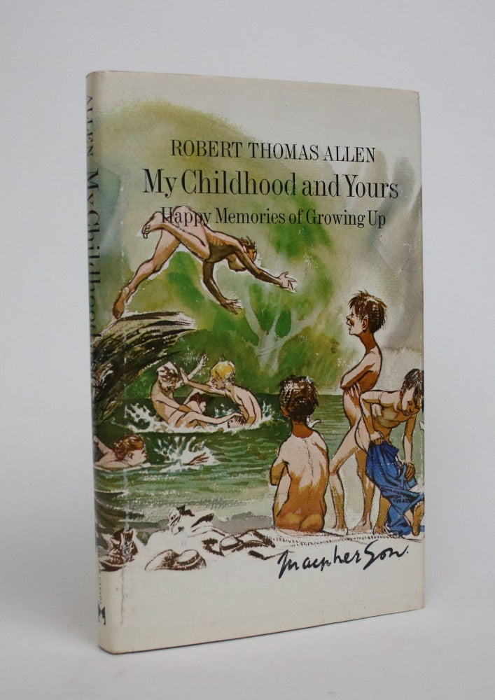 Item #007013 My Childhood and Yours: Happy Memories of Growing Up. Robert Thomas Allen.