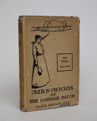 Item #007038 Mrs. Wiggs of the Cabbage Patch. Alice Hegan Rice