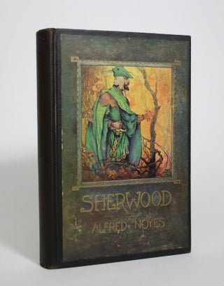 Item #007079 Sherwood, or Robin Hood and The Three Kings: A Play in Five Acts. Alfred Noyes