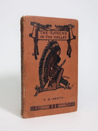 Item #007094 The Ranche in The Valley. G. A. Henty