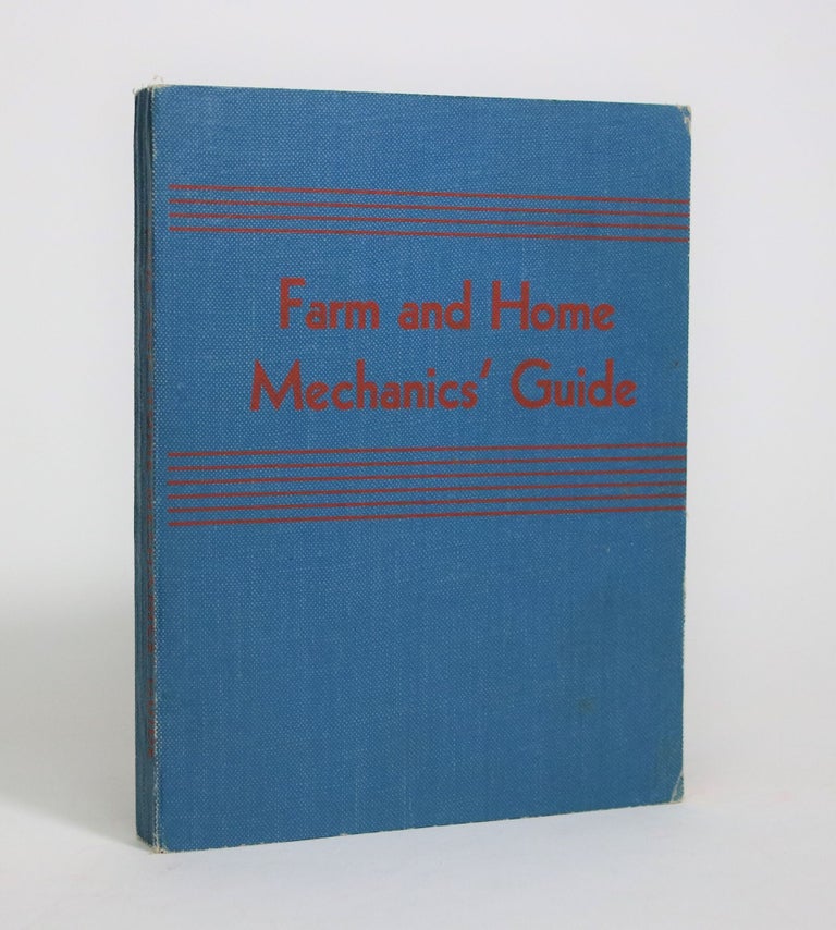 Item #007104 Farm and Home Mechanics' Guide: Information on Internal Combustion Engines, Mechanical and Civil Engineering Problems, Repairing and Maintaining Farm Machinery. L. M. Kilmister.