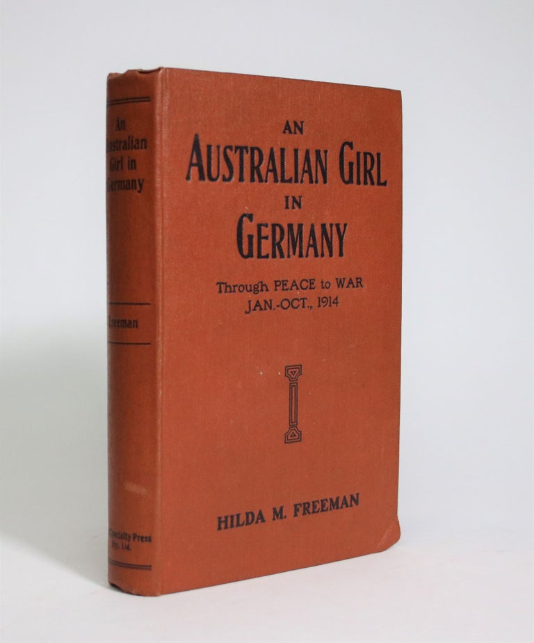 Item #007110 An Australian Girl in Germany, Through Peace to War, Jan.-Oct., 1914. Hilda M. Freeman.