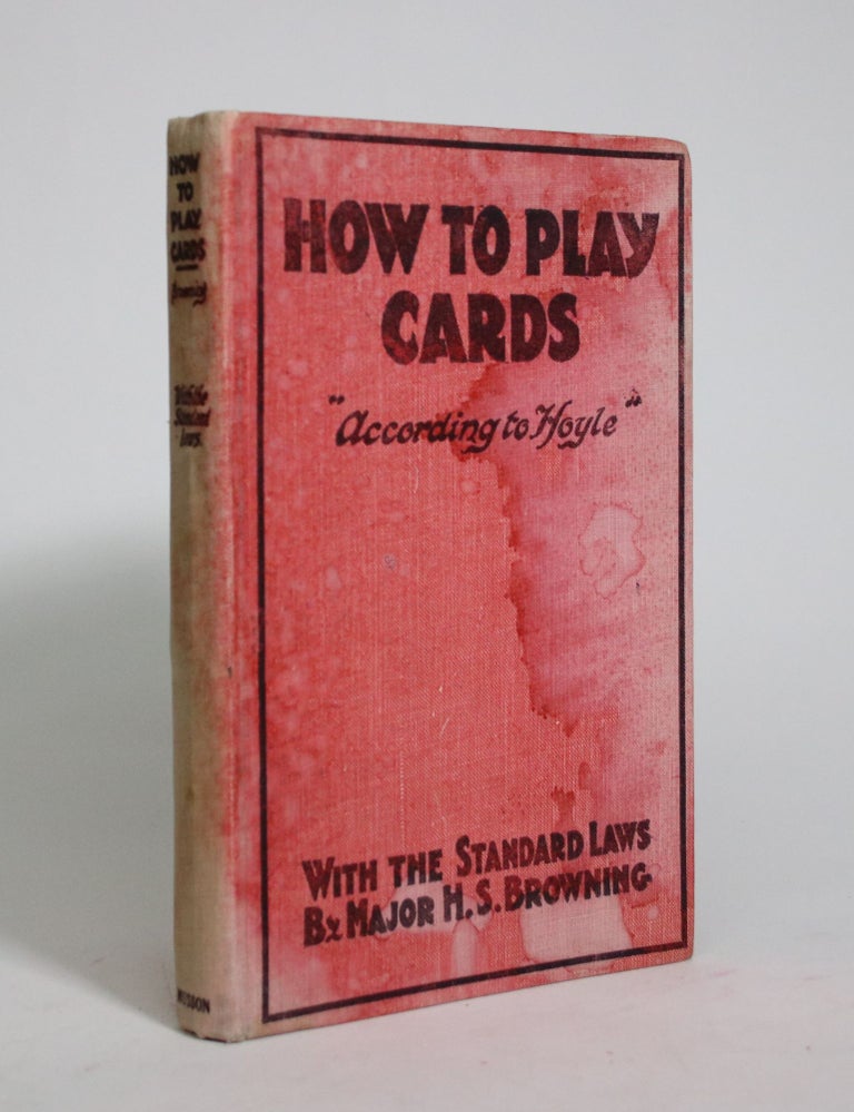 Item #007111 How to Play Cards, "According To Hoyle" Major H. S. Browning.