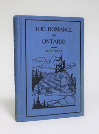 Item #007117 The Romance of Ontario. J. E. Middleton
