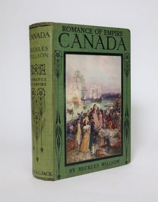 Item #007138 Romance Of Empire: Canada. Beckles Willson